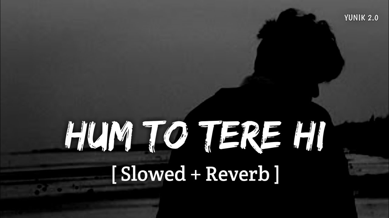 O'Romeo: Hum To Tere Hi Liye The | Arijit Singh | YUNIK 2.0