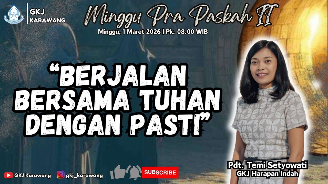 MINGGU PRA PASKAH Ⅱ, 1 MARET 2026 TEMA: “BERJALAN BERSAMA TUHAN DENGAN PASTI” | Pdt. TEMI SETYOWATI