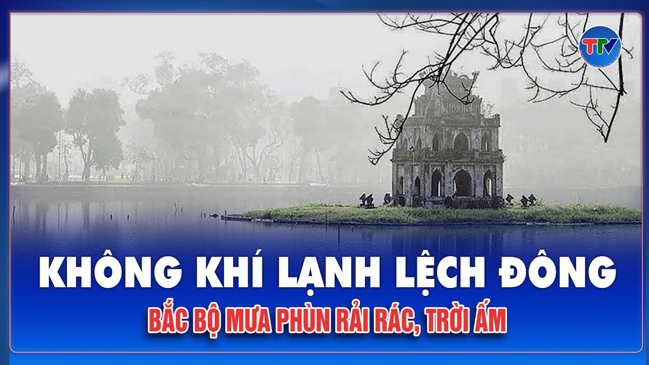 DỰ BÁO THỜI TIẾT NGÀY 5/2: Không khí lạnh biến tính khiến Bắc Bộ độ ẩm cao, nhiệt độ ban ngày tăng