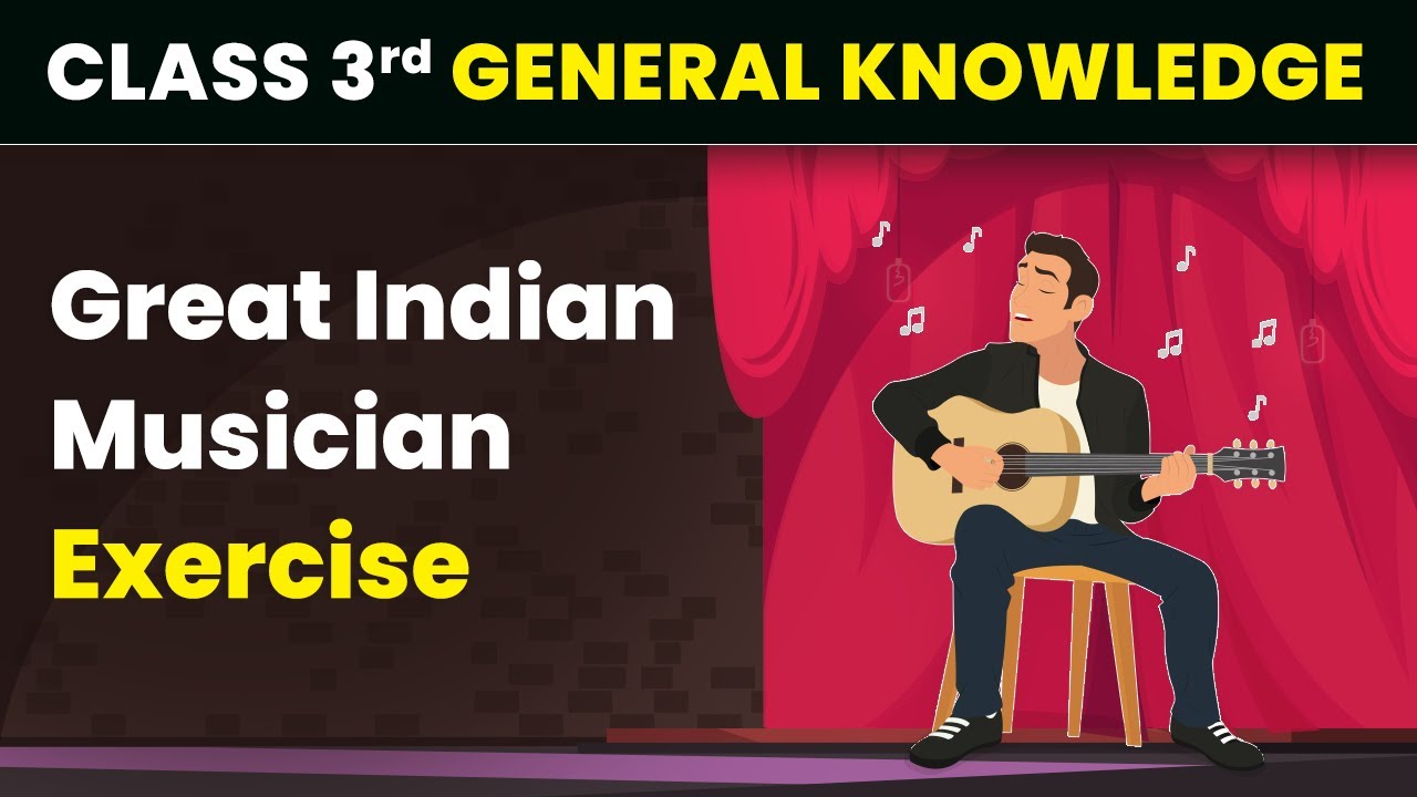 Great Indian Musician - Exercise | Class 3 General Knowledge (GK) | CBSE 2024-25
