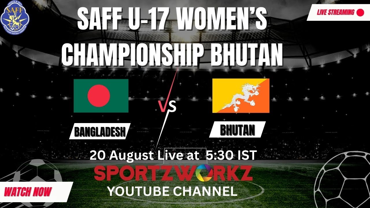 LIVE | SAFF U-17 WOMEN'S CHAMPIONSHIP 2025, BHUTAN | BANGLADESH VS BHUTAN