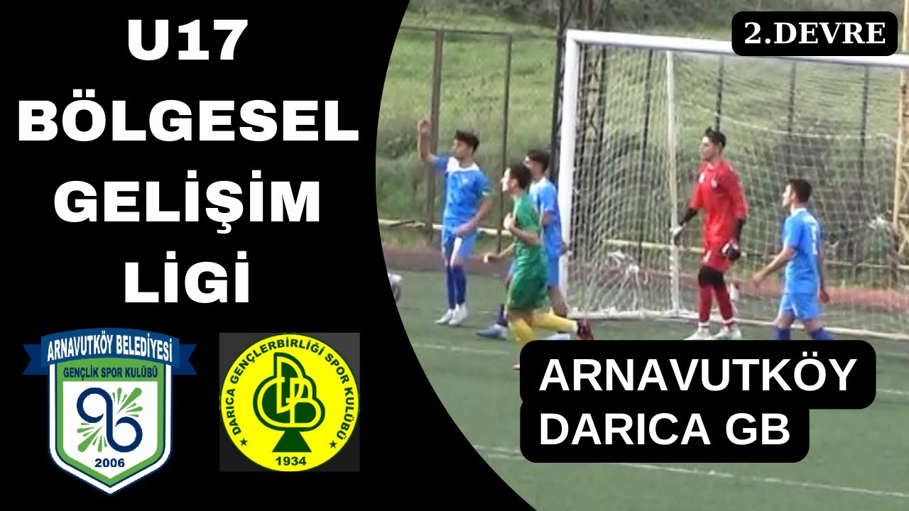 TFF U17 BÖLGESEL GELİŞİM LİGİ ARNAVUTKÖY BELEDİYE SPOR - DARICA GENÇLERBİRLİĞİ SPOR/ 2.DEVRE