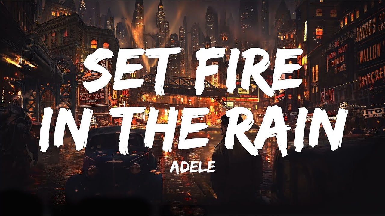 Set Fire To The Rain - Adele (Lyrics) 🎵