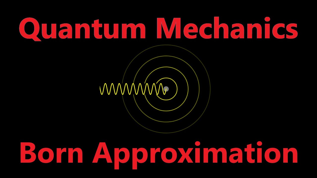 Born Approximation Method | Quantum Mechanics