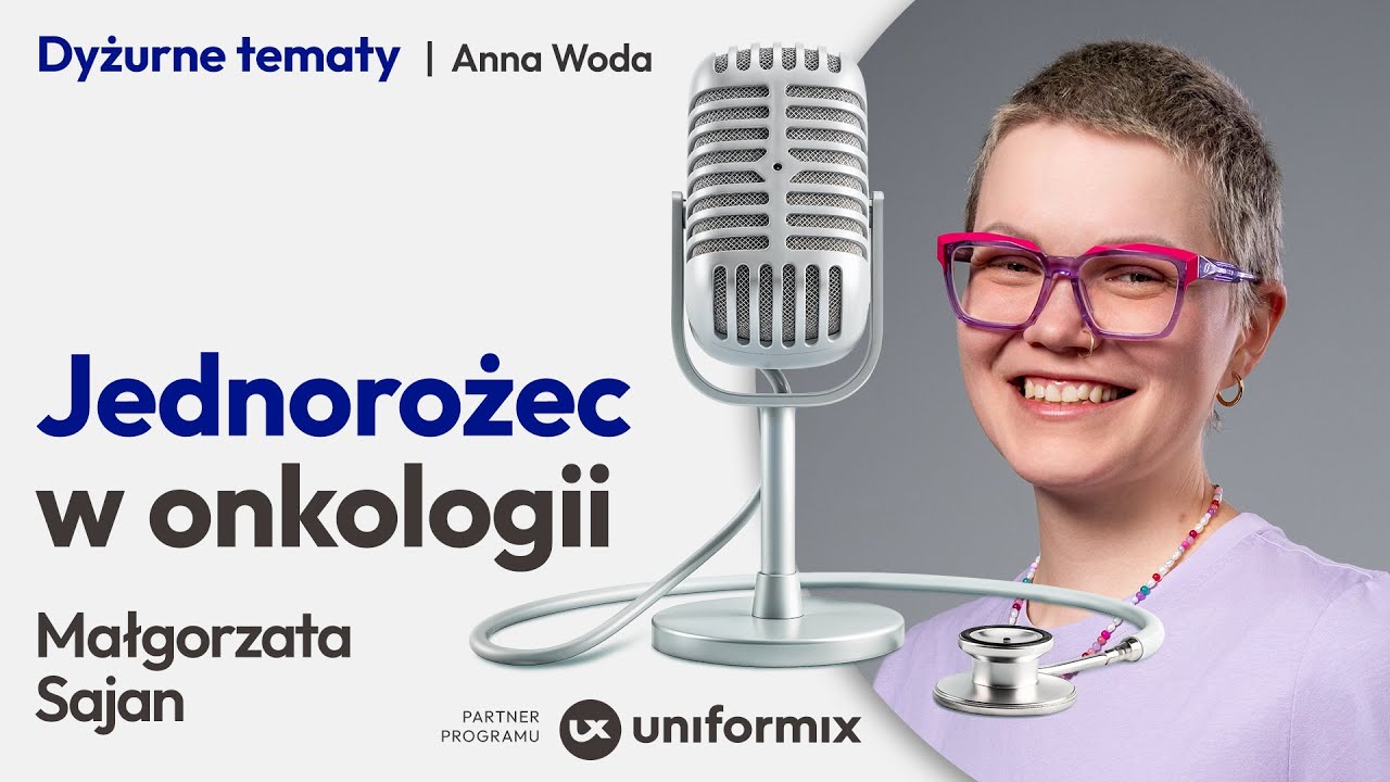 Jednorożec w onkologii - Gosia Sajan | Dyżurne tematy #2