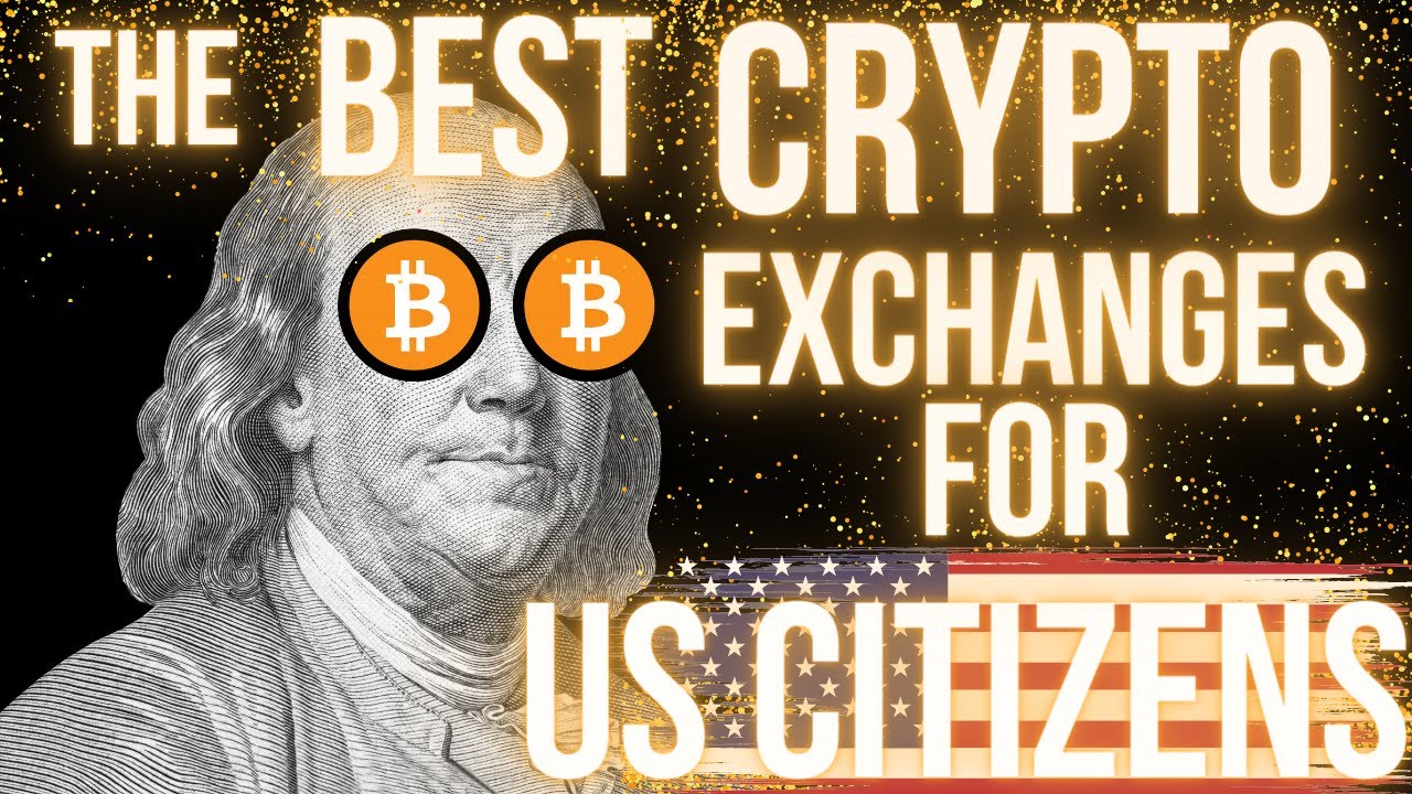 Best Cryptocurrency Exchanges For US Citizens