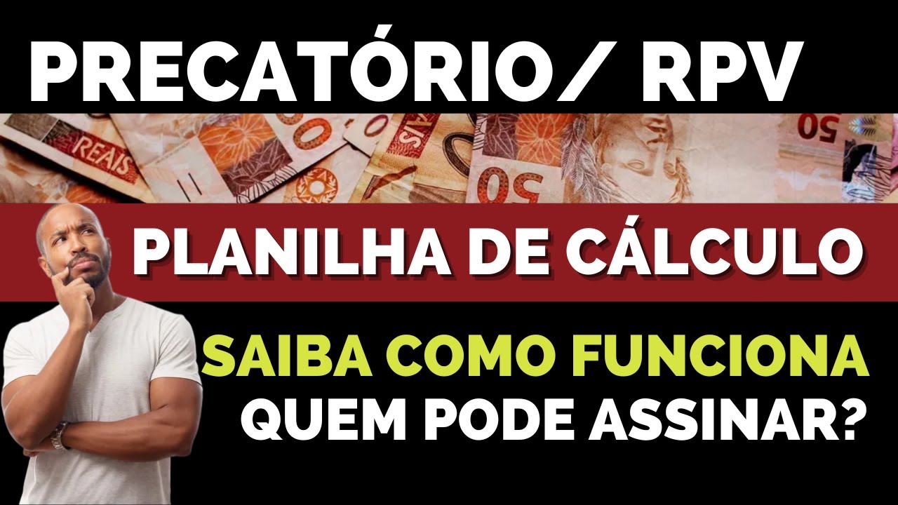 PRECAT&Oacute;RIOS -RPV ATRASADOS: SAIBA COMO FUNCIONA A (PLANILHA DE C&Aacute;CULO) DA JUSTI&Ccedil;A.