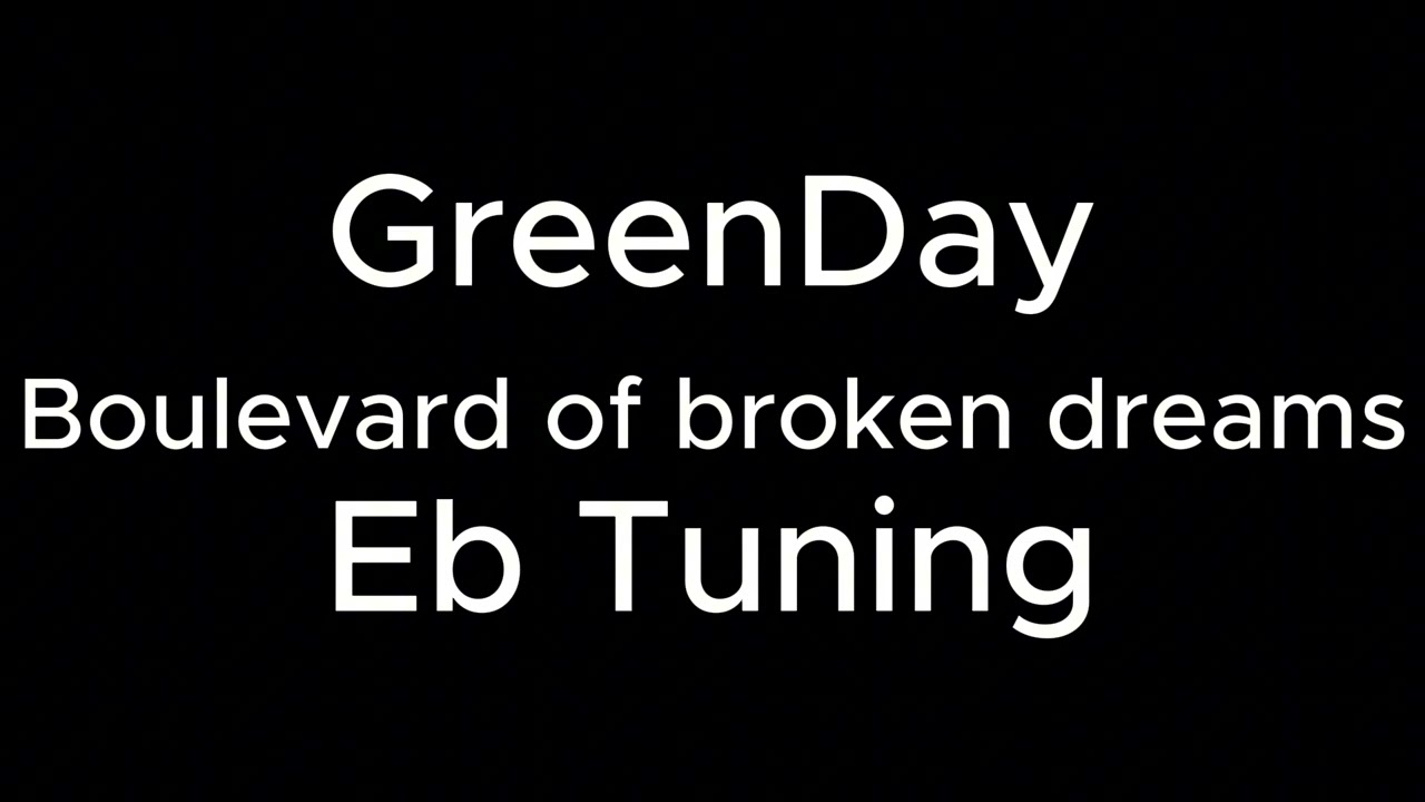 GreenDay   Boulevard of broken dreams Eb Tuning