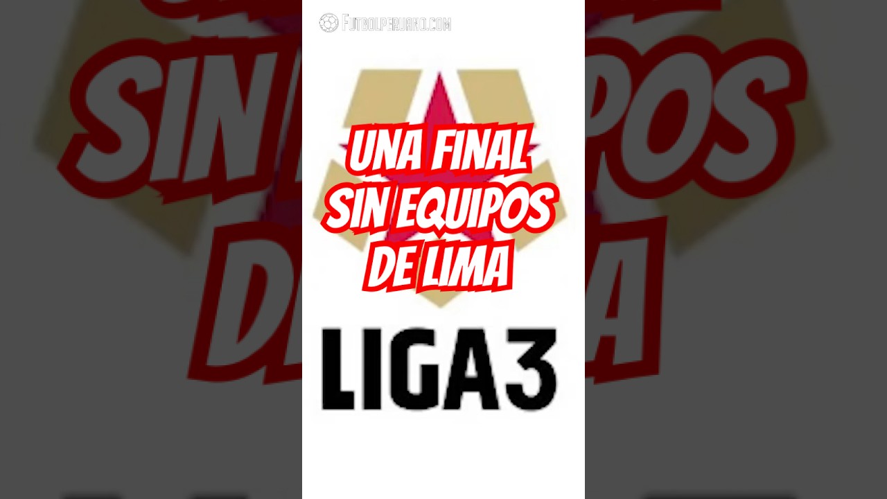 La Liga 3 ya conoce a sus finalistas, y no tendrá equipos de Lima 