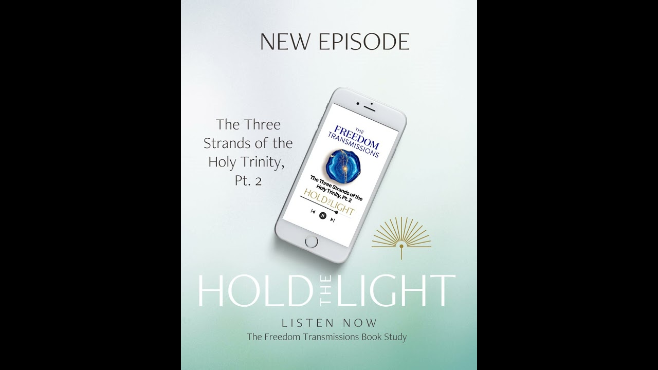 The Three Strands of the Braid of the Holy Trinity, Part 2 — The Freedom Transmissions Book Study...