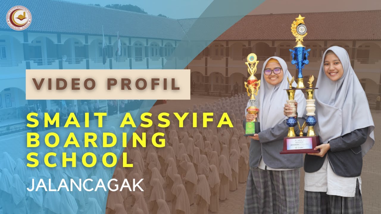 VIDEO PROFIL - SMAIT ASSYIFA BOARDING SCHOOL JALANCAGAK 2021