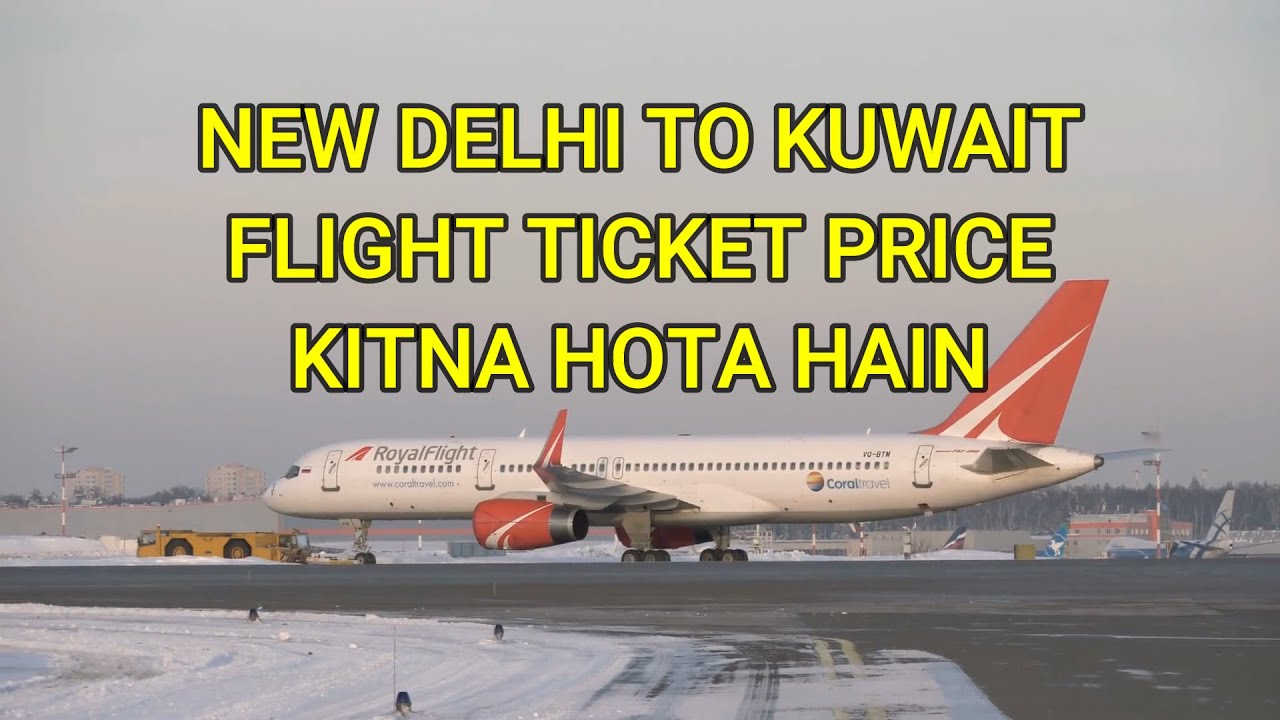 Delhi to Kuwait Flight Ticket Price Today - Kitna Hota Hai - India to Kuwait Flight Ticket Price