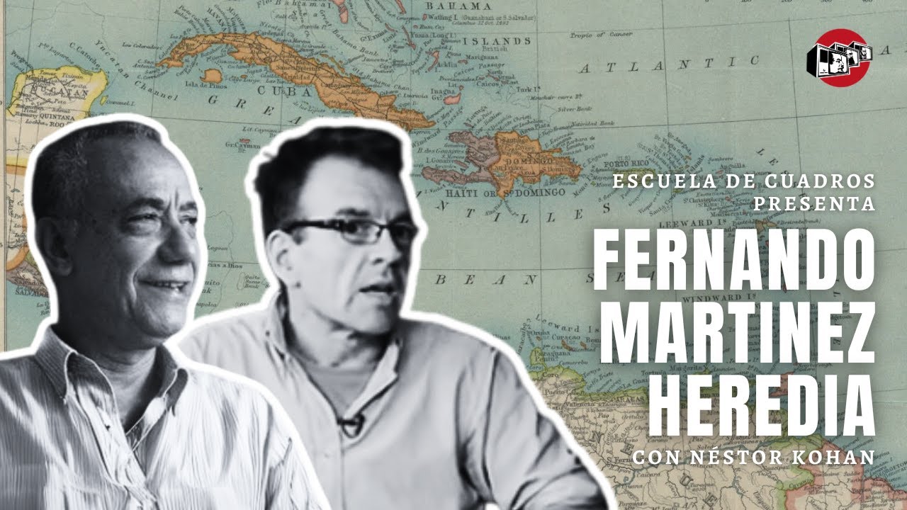 El pensamiento de Fernando Martínez Heredia | con Néstor Kohan
