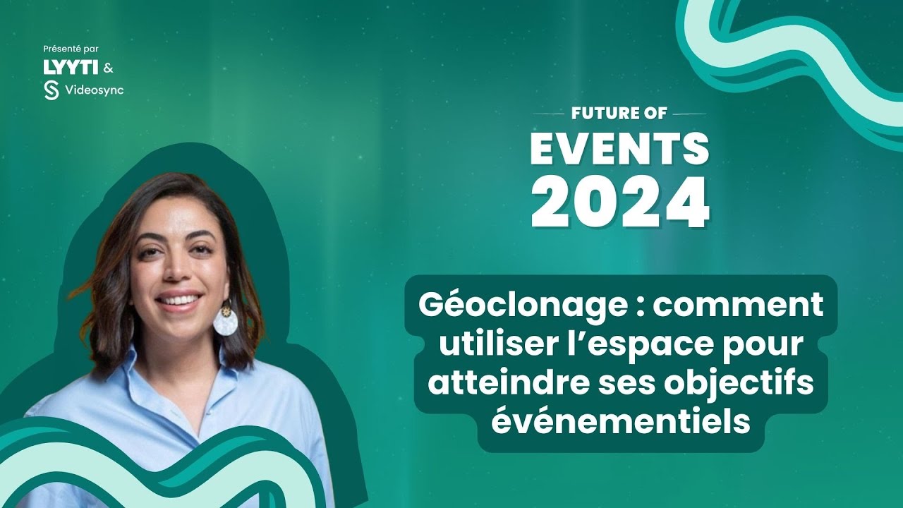 Géoclonage: comment utiliser l'espace pour atteindre ses objectifs événementiels-Future of Events 24
