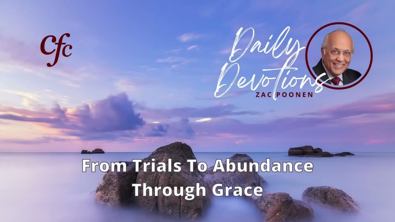 September 13 | Daily Devotion | From Trials To Abundance Through Grace | Zac Poonen