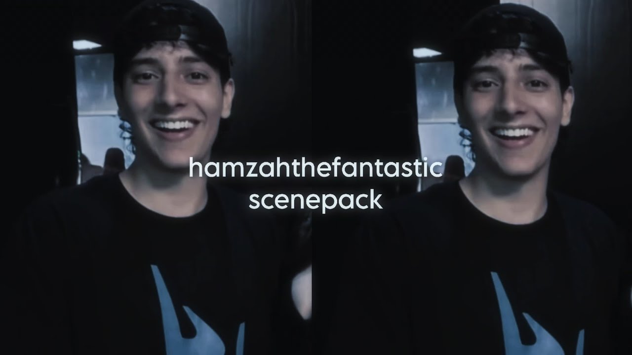 hamzahthefantastic scenepack