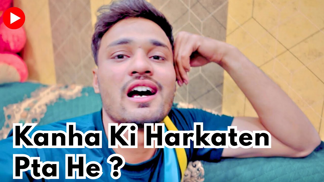 Kanha Ki Harkaton ka Andaja Lagana Mushkil He😬