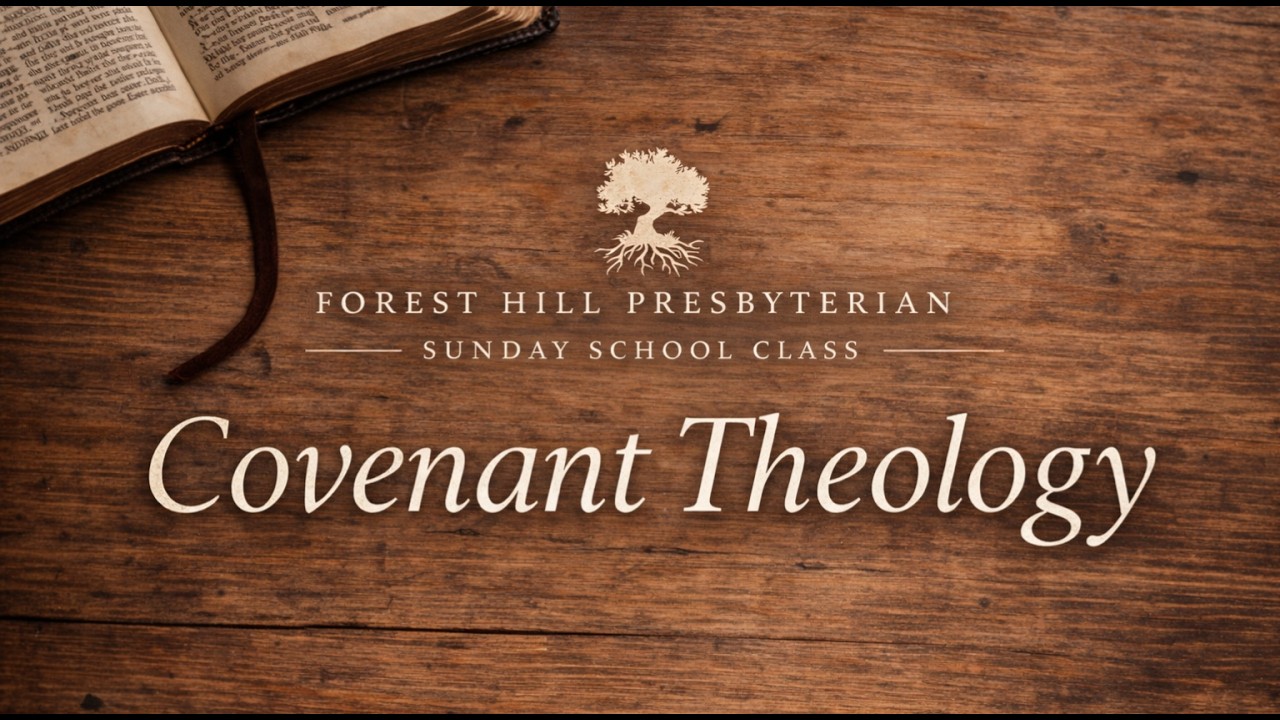 FHPC Sunday School- Introduction to Covenant Theology