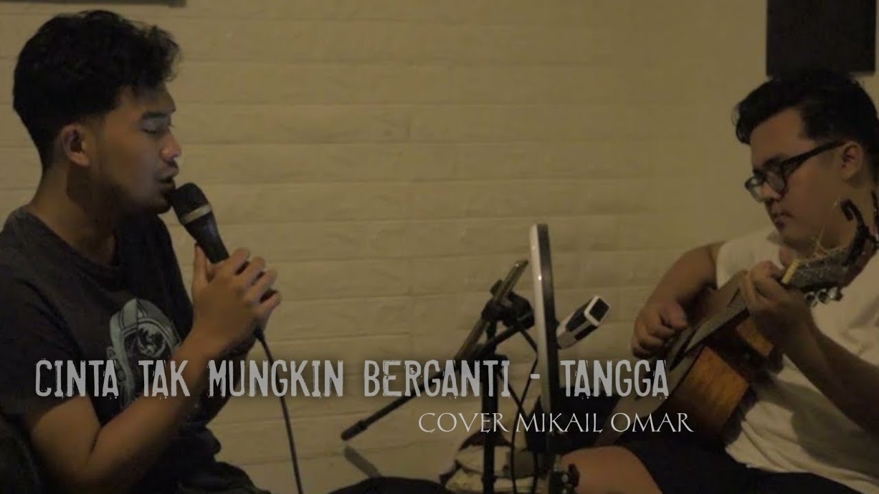 Cinta Tak Mungkin Berhenti - Tangga || Mikail Omar Cover