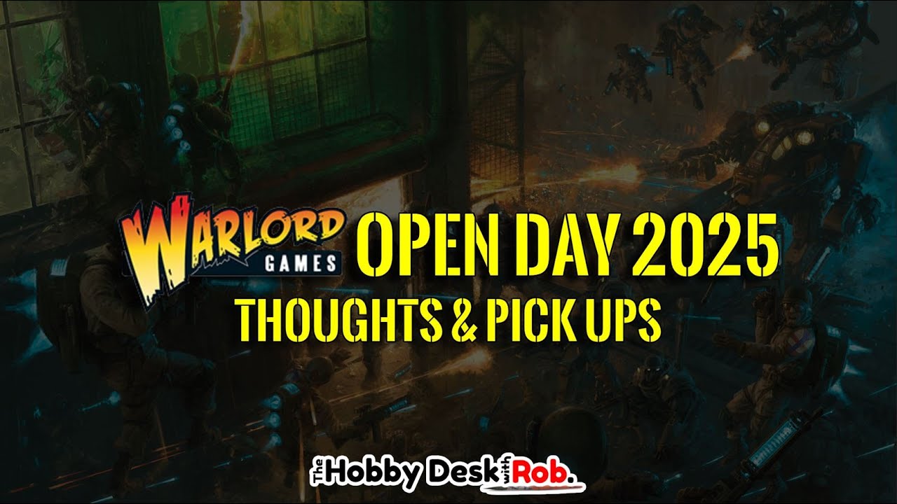 WARLORD GAMES OPEN DAY 2025 - THOUGHTS AND PICKUPS CHAT (KONFLIKT 47 MOSTLY!)