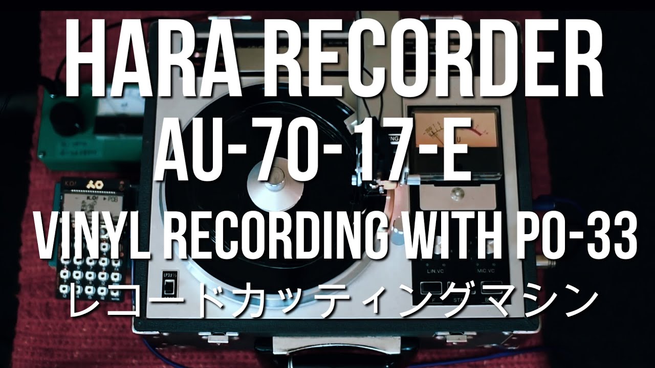HARA Recorder Au-70-17-e Live Vinyl Recording with PO-33