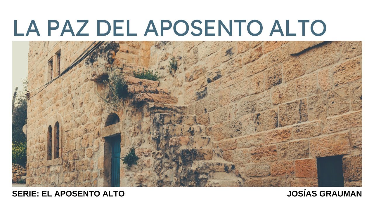 La paz del aposento alto | Juan 14:25–31 | Josías Grauman