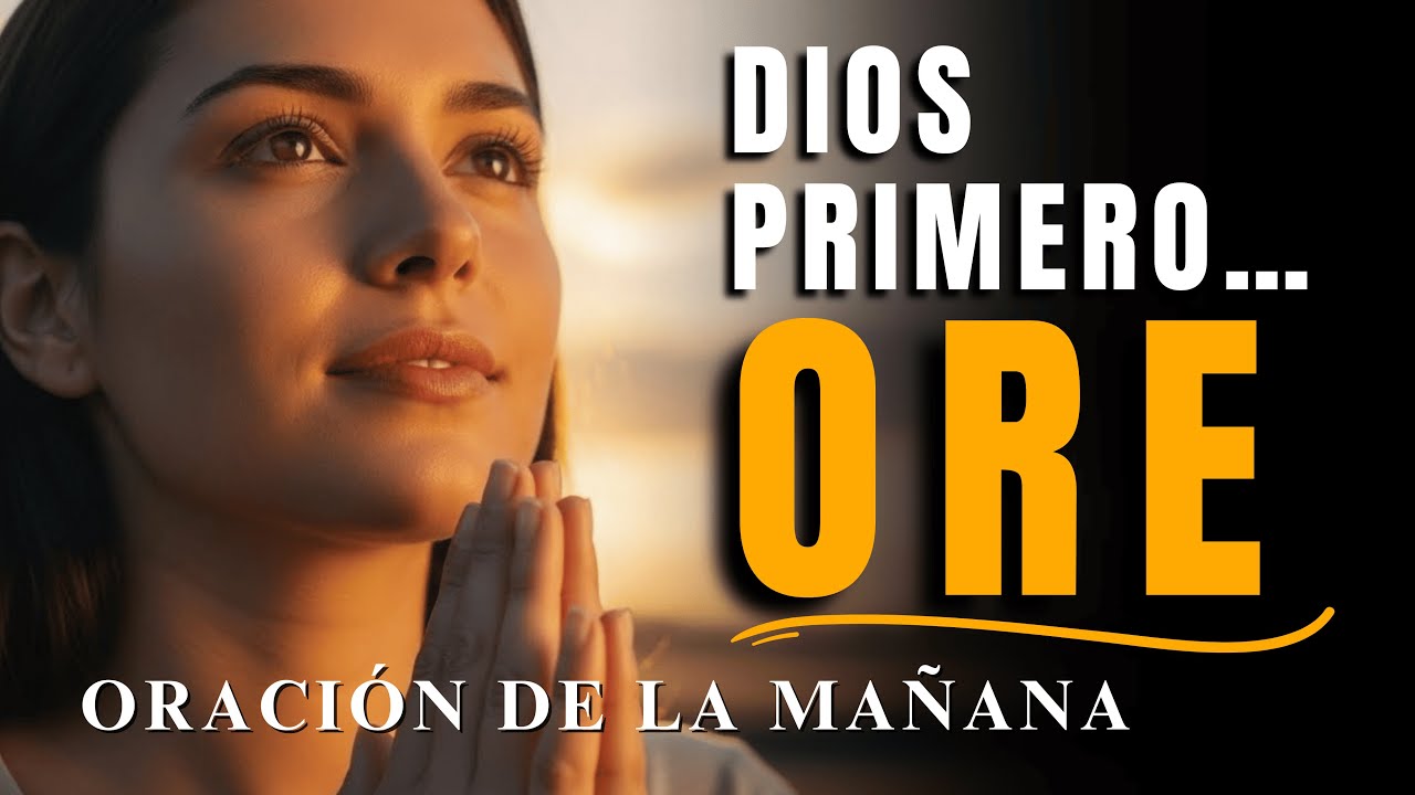 Pon a Dios Primero Cada Mañana y Todo Empieza a Cambiar