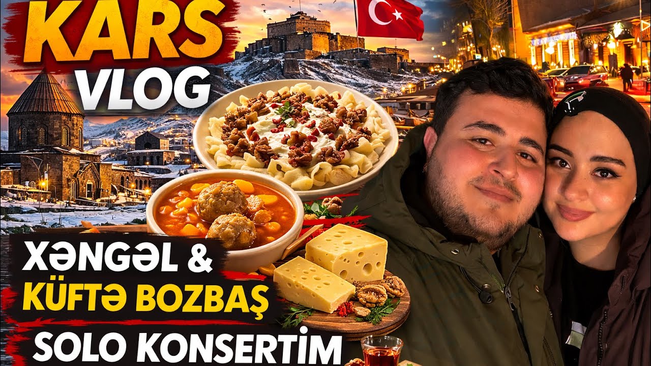 KARSDA 3 GÜNÜMÜZ NECƏ KEÇDİ ? 🇹🇷🇦🇿✈️ | SOLO KONSERTİM, KÜFTƏ VƏ XƏNGƏL , İŞIQLI KÜÇƏLƏR |  