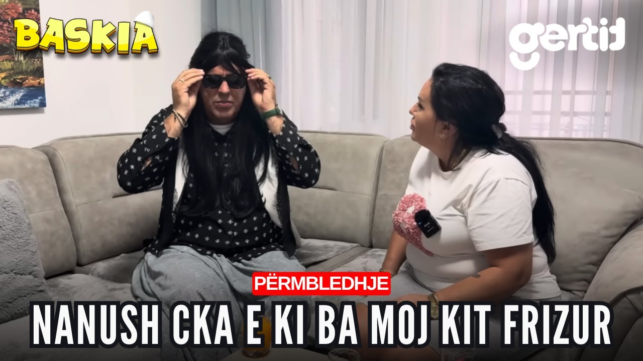 Nanush cka e ki ba moj kit frizur | Permbledhje | Humor Shqip | Baskia