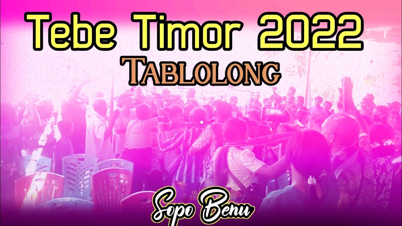 Lagu Tebe Timor terbaru 2022 •| TABLOLONG | Cover Sopo Benu