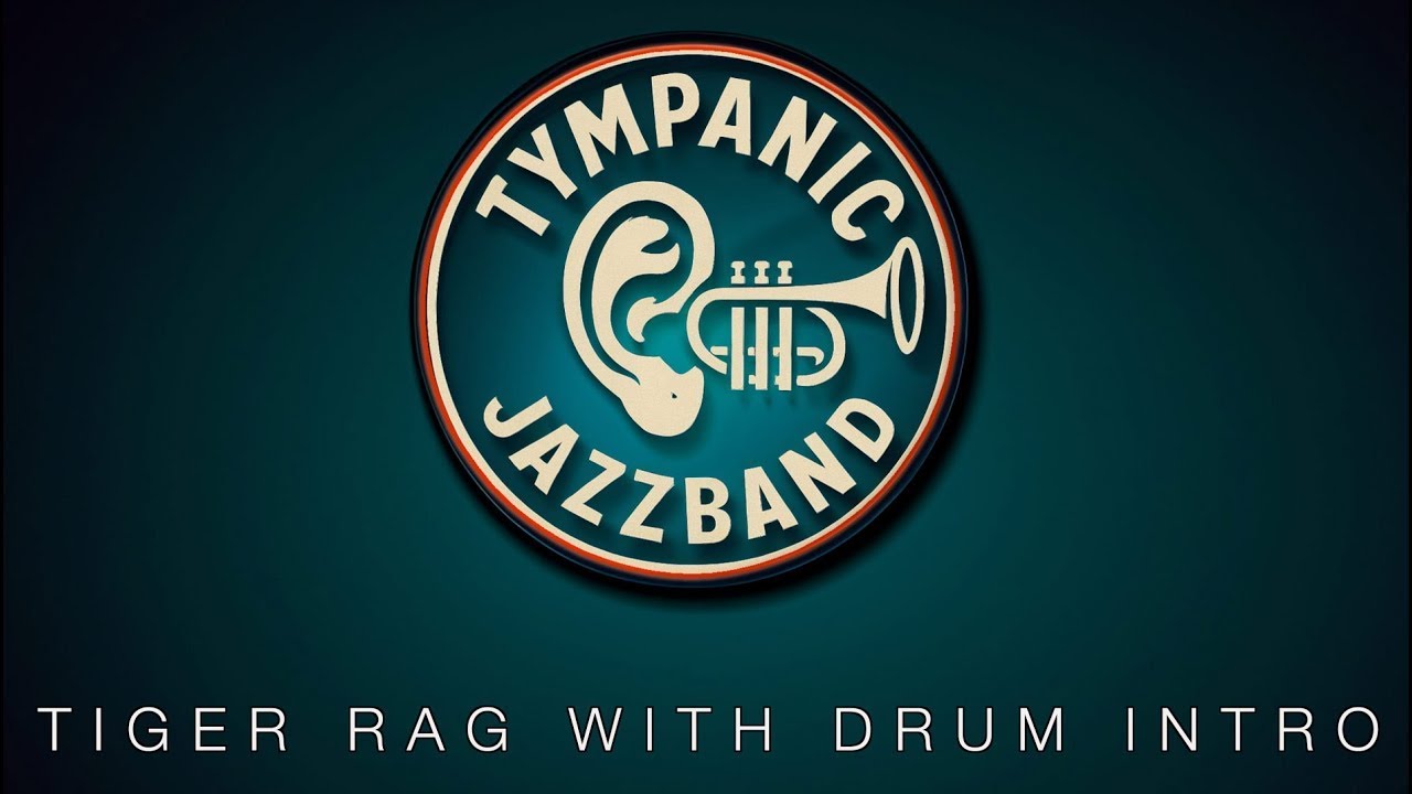Tympanic Jazzband: TIGER RAG with Drum Intro