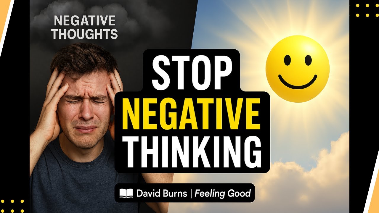 How to Rewire Your Brain to Stop Negative Thoughts | David Burns Feeling Good