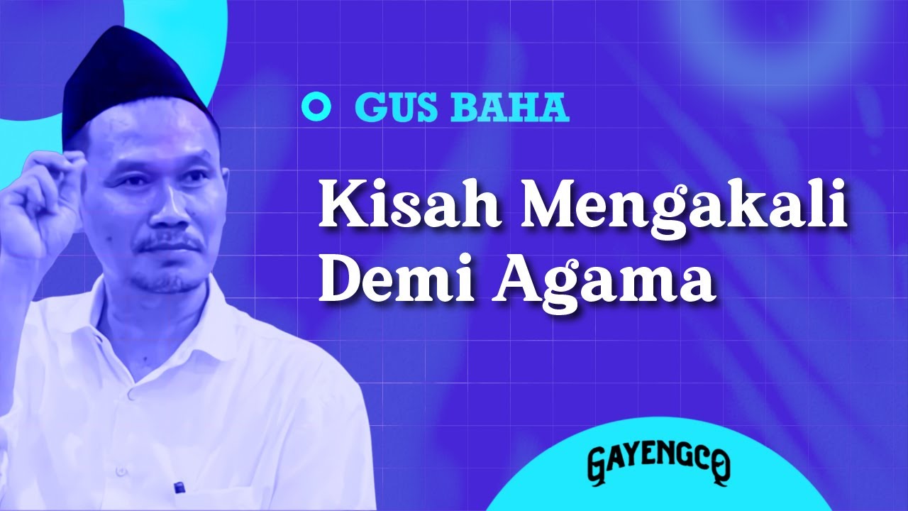 Gus Baha: Kisah Mengakali Demi Agama