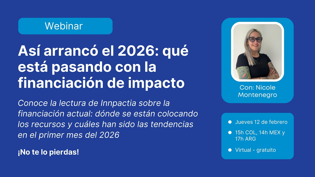 Así arrancó el 2026: qué está pasando con la financiación de impacto