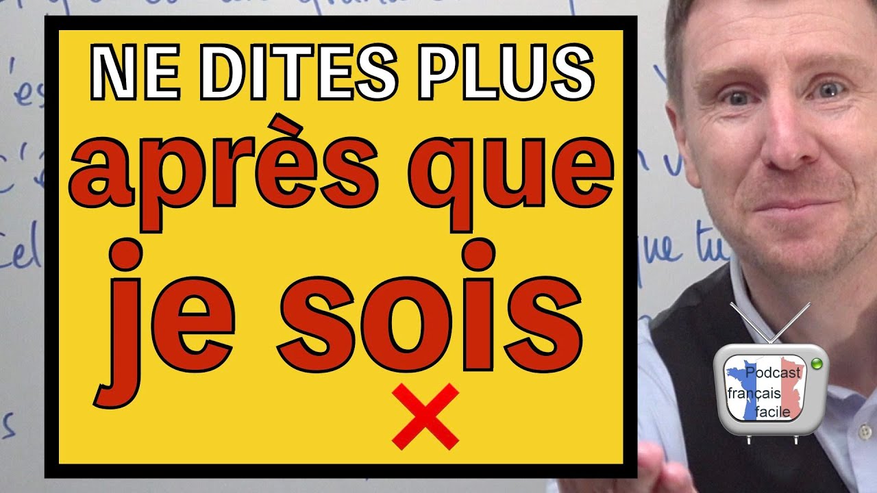 APRÈS QUE je sois..., c'est NON ! (Niveau avancé B2/C1)