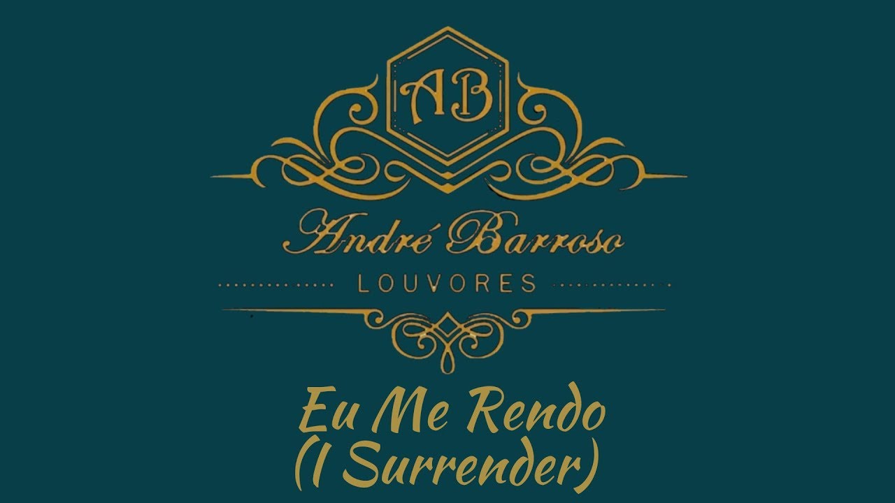 André Barroso - Eu Me Rendo (I Surrender) - Cover Hillsong