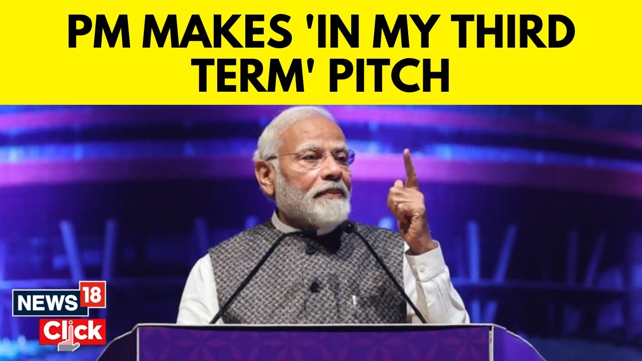 PM Modi Poll Pitch | Reads In My 3rd Term, India Will Be Among World&rsquo;s Top 3 Economies | News18