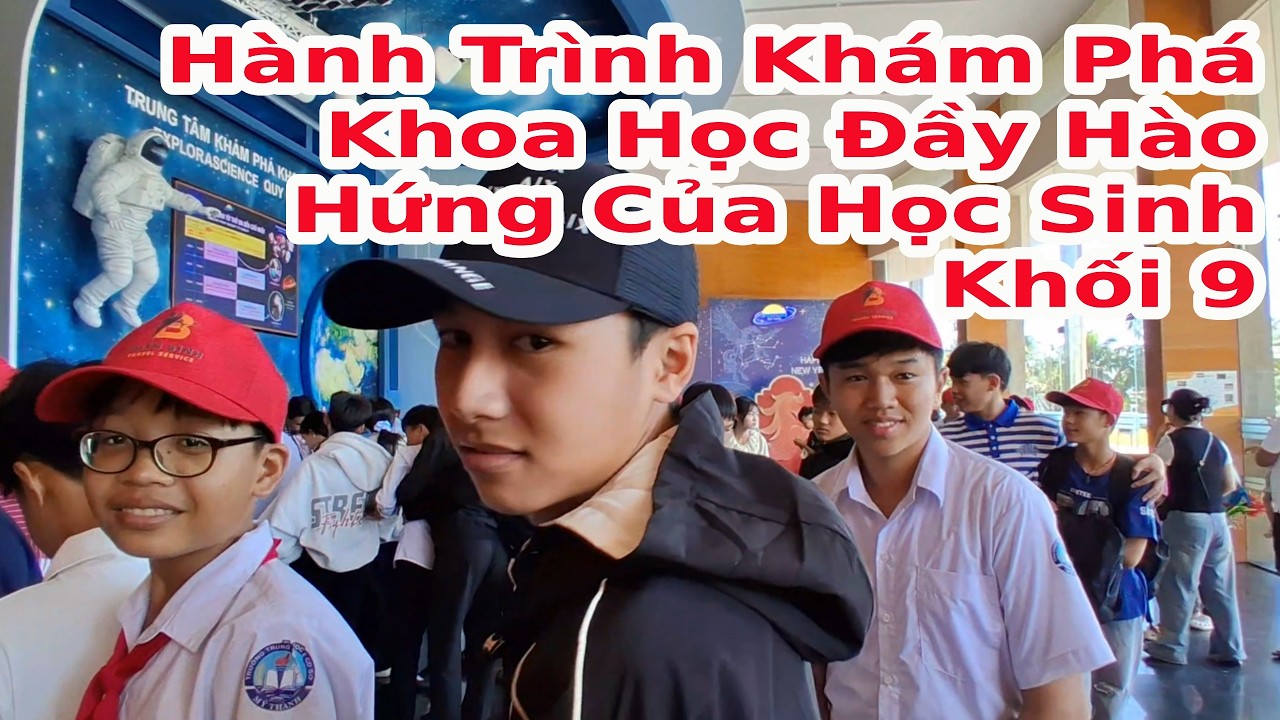 Hành Trình Khám Phá Khoa Học Đầy Hào Hứng Của Học Sinh Khối 9
