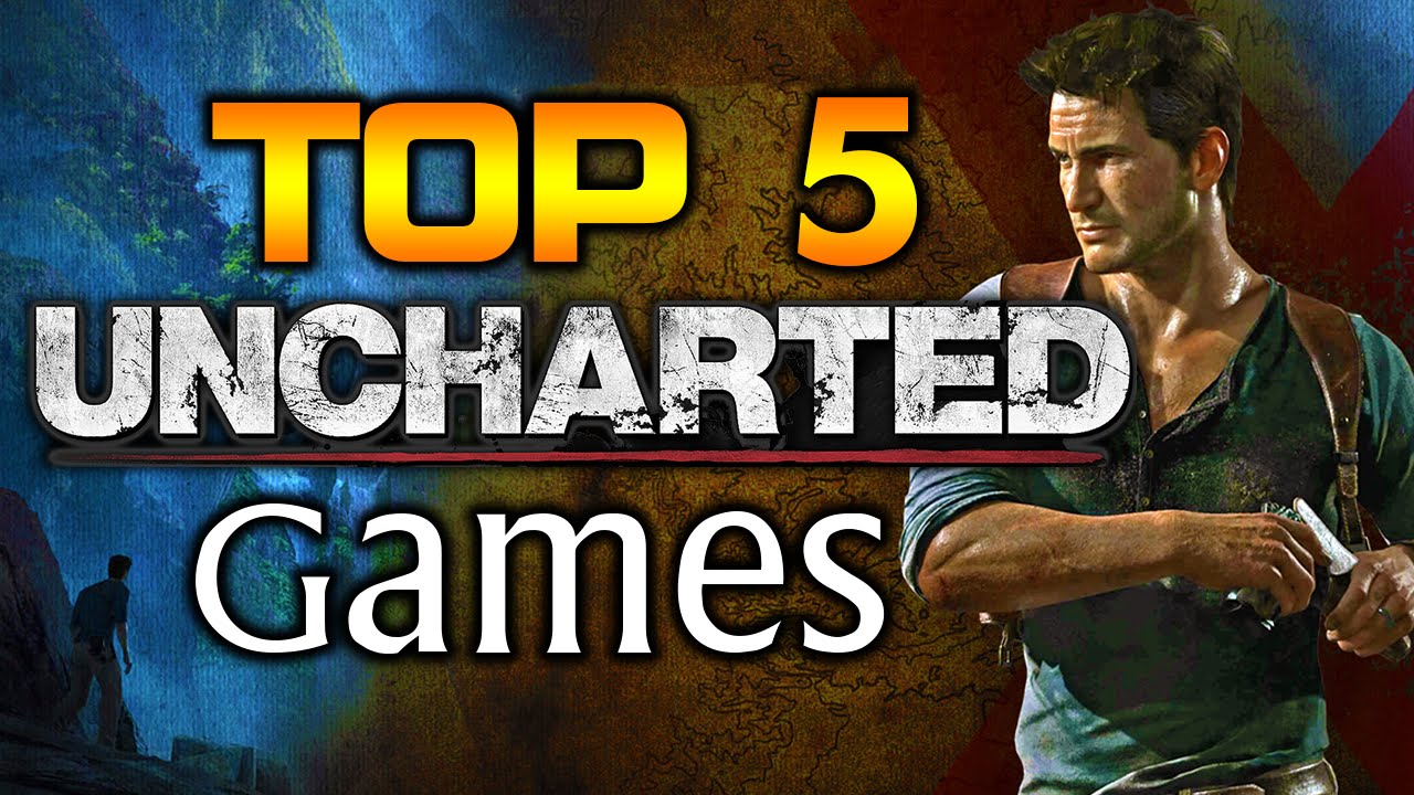Top 5 Uncharted Games | Ranked In Order From Worst to Best