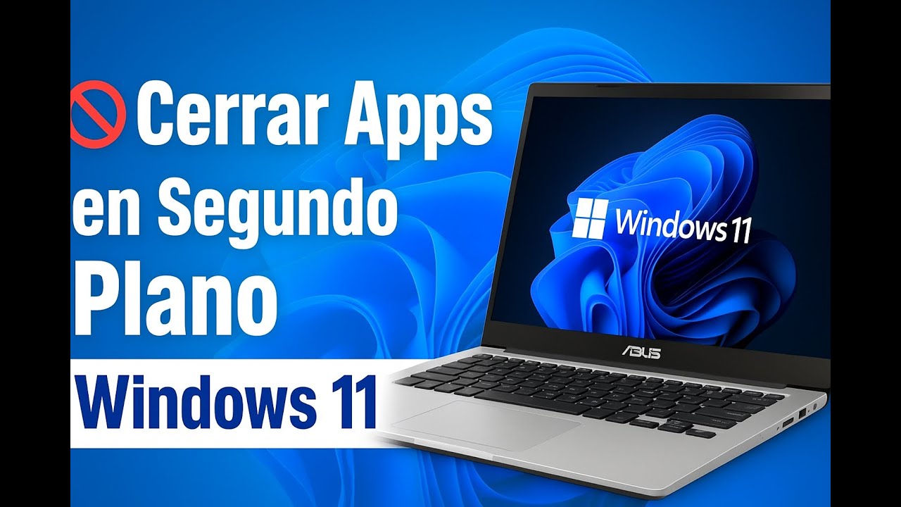 🚫 Cómo Cerrar Aplicaciones en Segundo Plano en Windows 11 (Guía Fácil y Rápida)