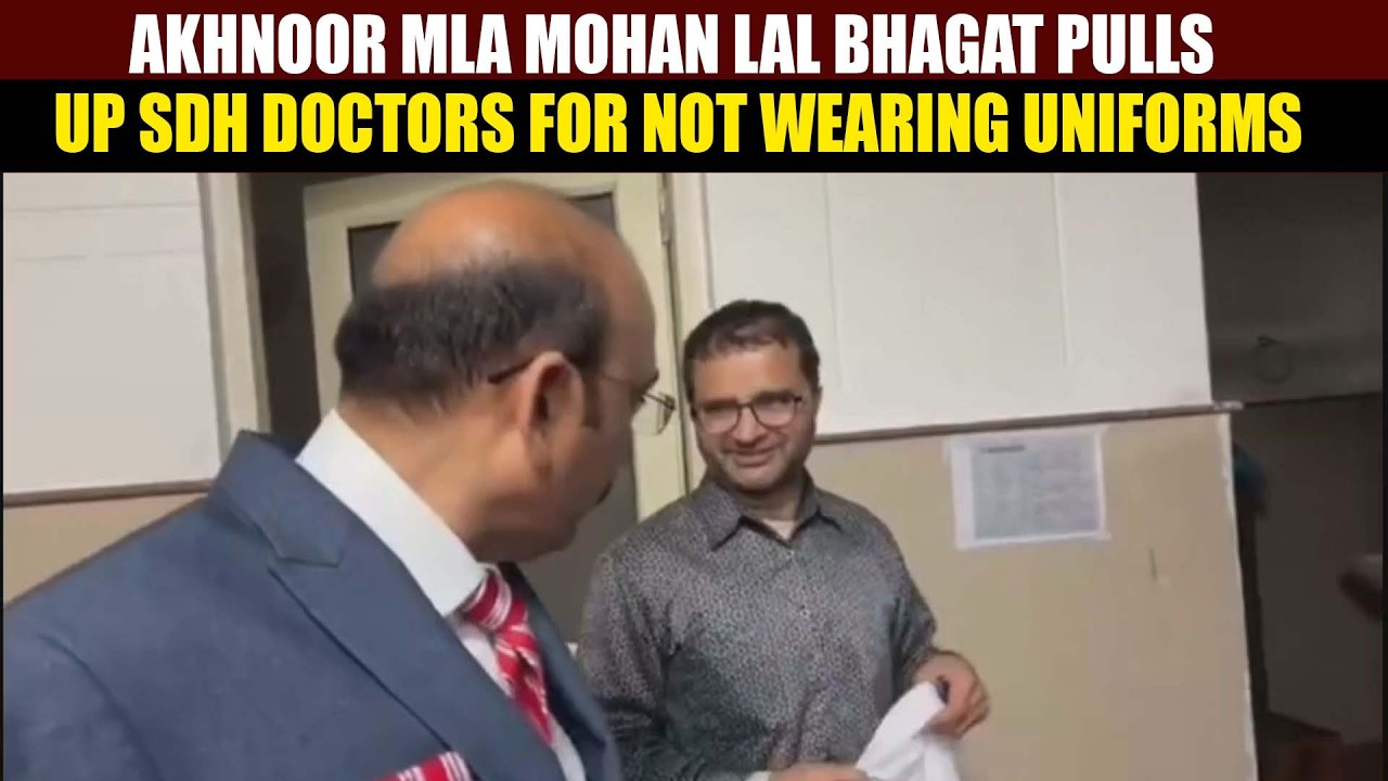 Akhnoor MLA Mohan Lal Bhagat pulls up SDH Doctors for Not Wearing Uniforms
