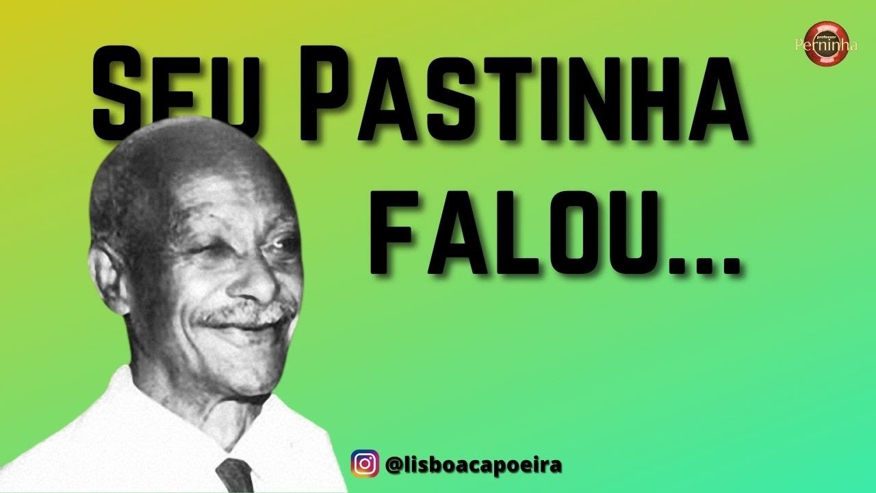 Seu Pastinha Falou - Professor Perninha - Abadá-Capoeira
