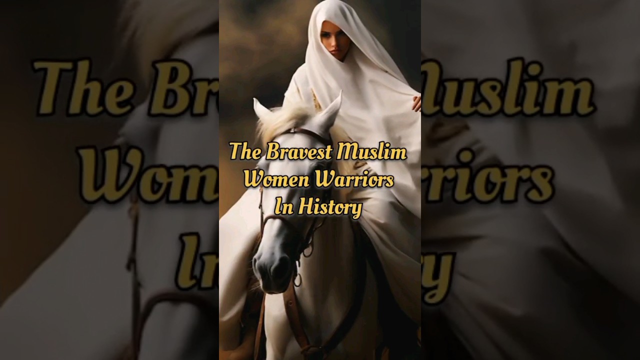 The Bravest Muslim Women Warriors In History ☪️  