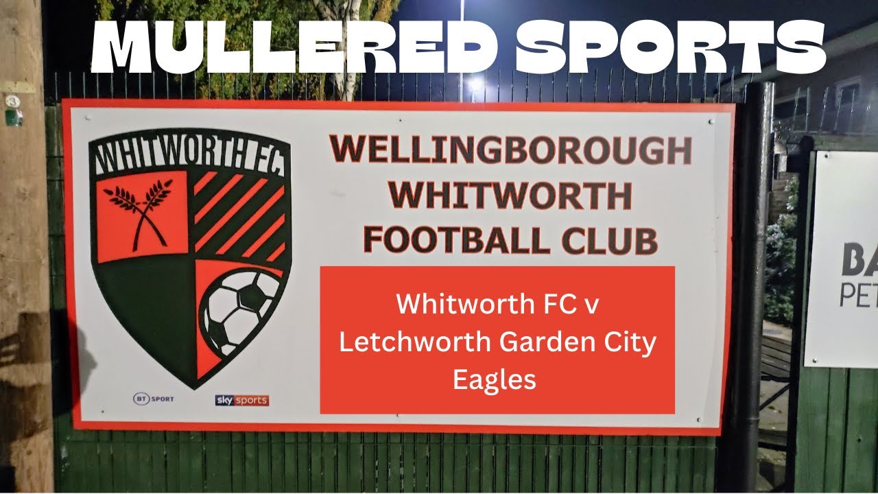 Wellingborough Whitworth FC v Letchworth Garden City Eagles