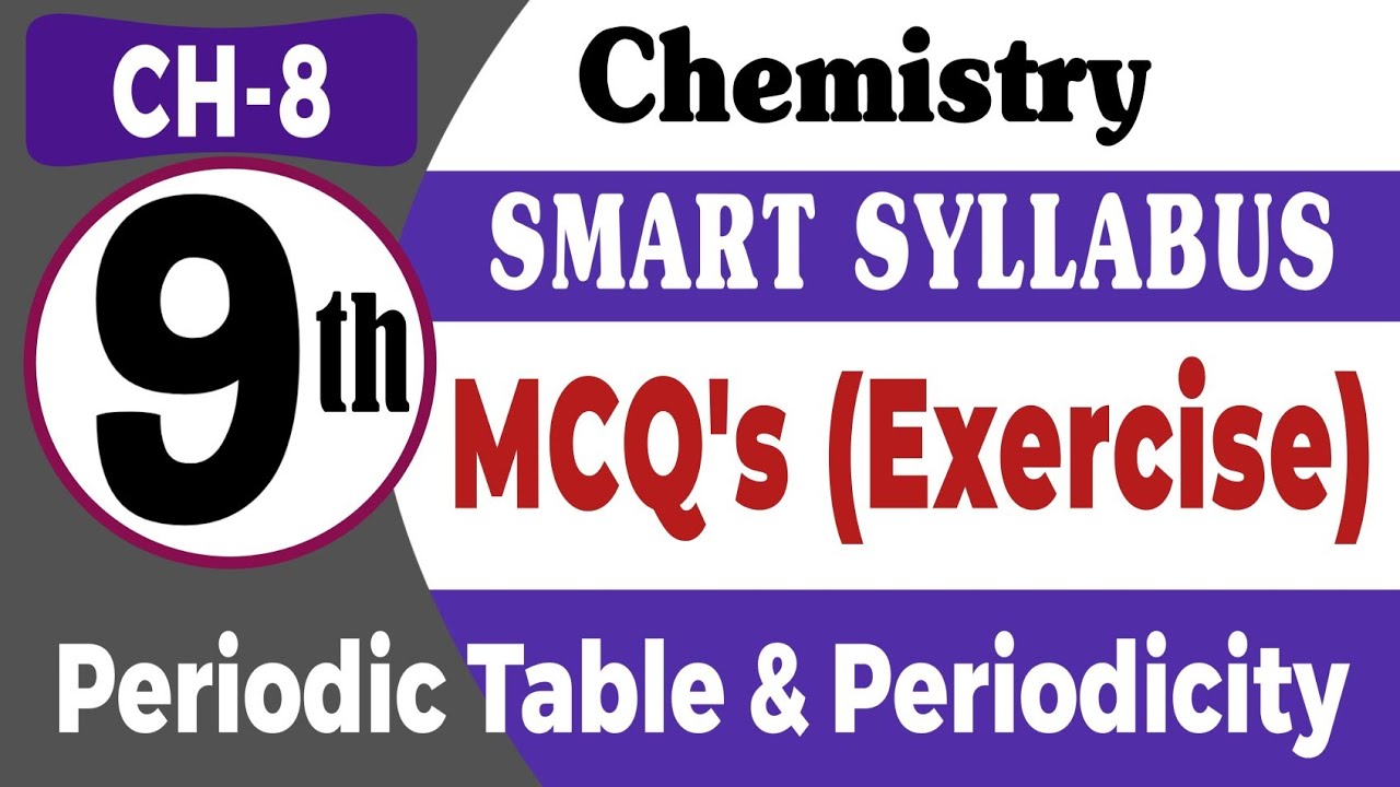 Chemistry Class 9th | Chapter 8 | MCQ's | Smart Syllabus | Periodic Table & Periodicity | New Book