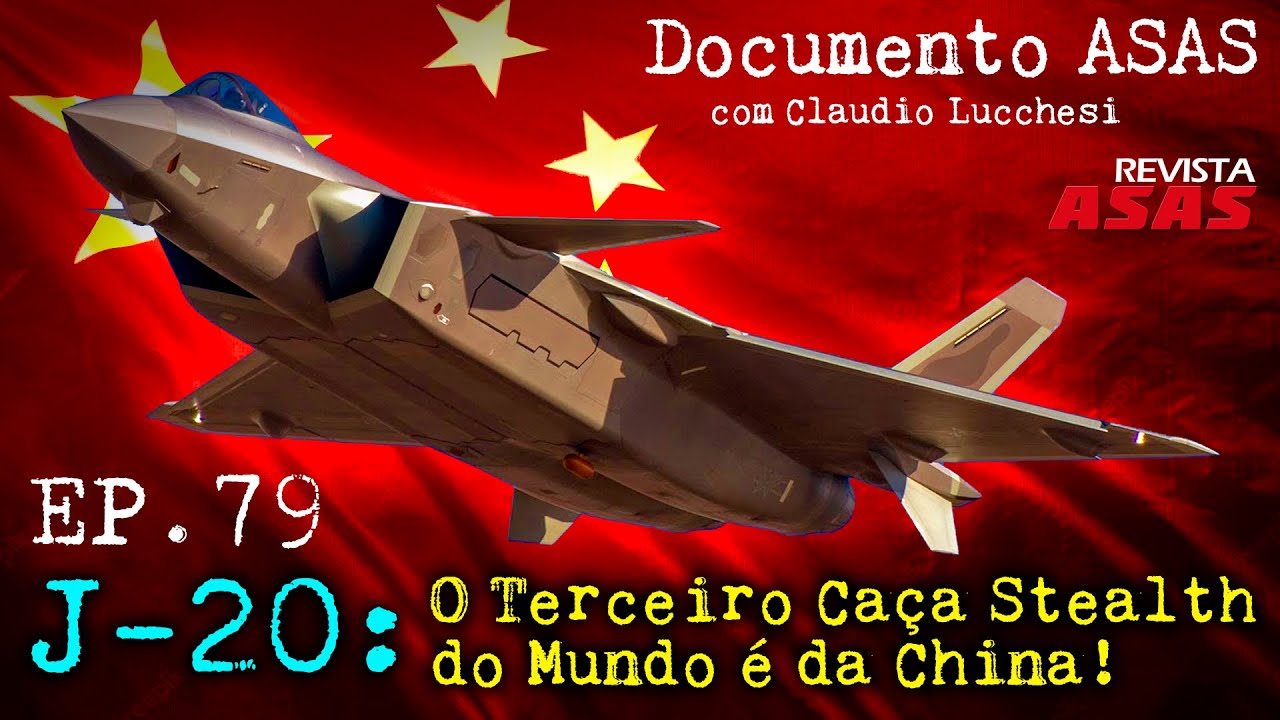 J-20: o Terceiro Caça Stealth do Mundo é da China! – #Documento Revista Asas Ep 079 27/julho/2022