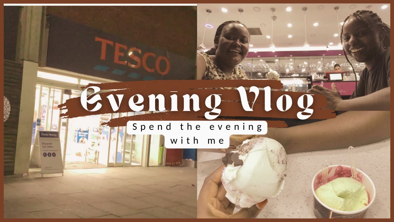 VLOG:RELOCATING TO UK AN EVENING OUT TO UK TESCO SUPERMARKET FOR SMALL SHOPPING & AN ICE CREAM DATE