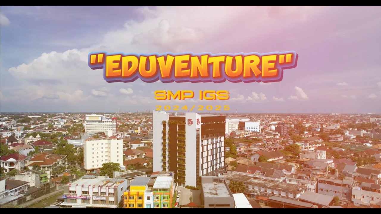 Eduventure I SMP IGS Kegiatan MPLS SMP 2024/2025