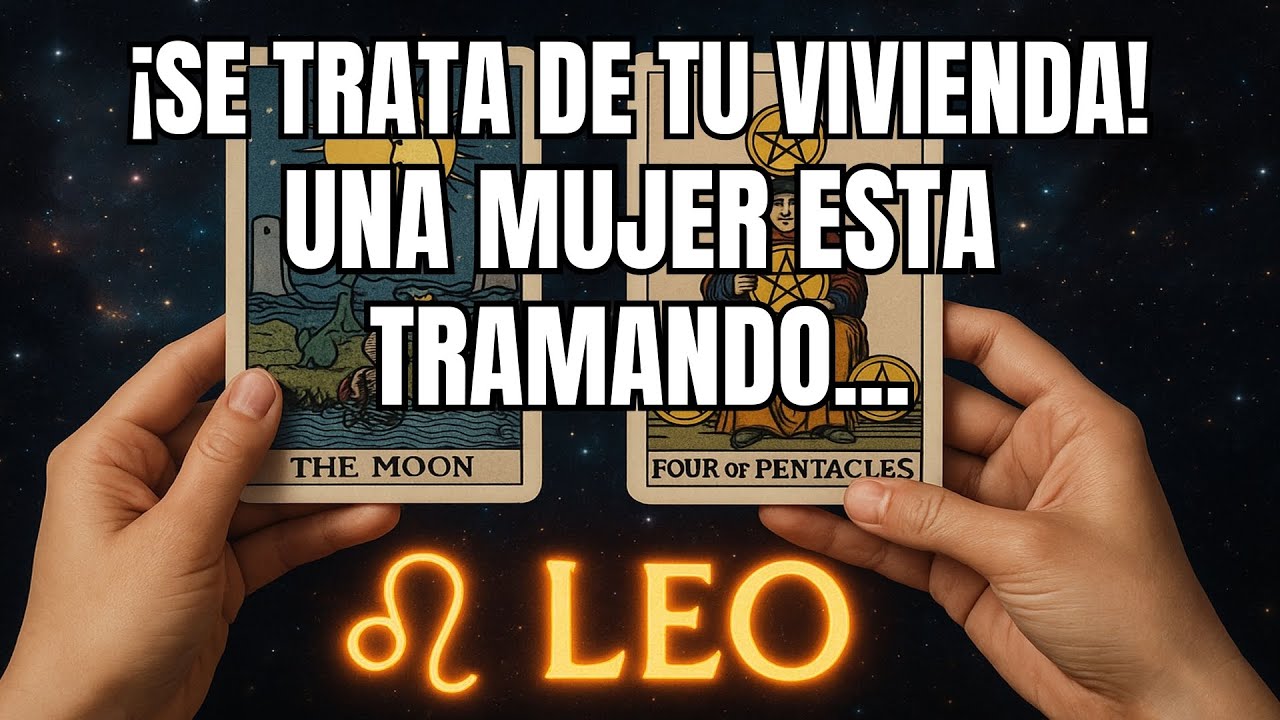 LEO♌SE TRATA DE LA CASA EN LA QUE VIVES. UNA MUJER ESTA TRAMANDO... #tarot
