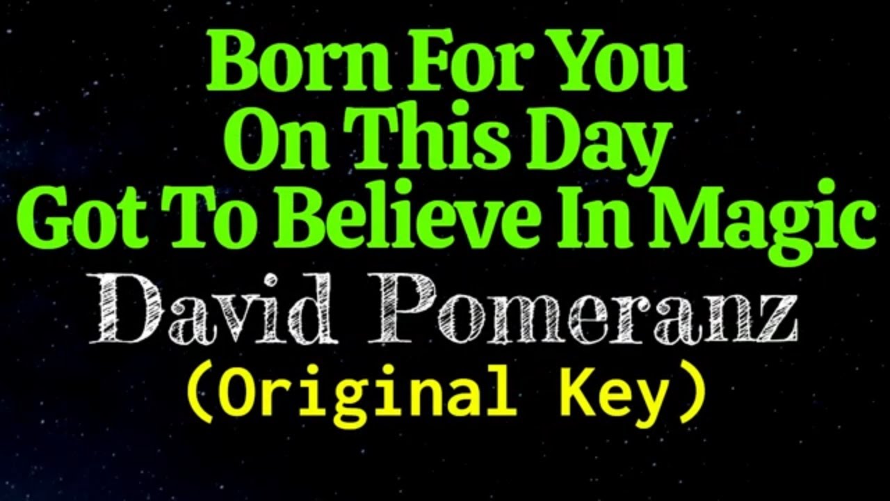 Medley David Pomeranz Born For You  On This Day Got To Believe In Magic Original Key Karaoke